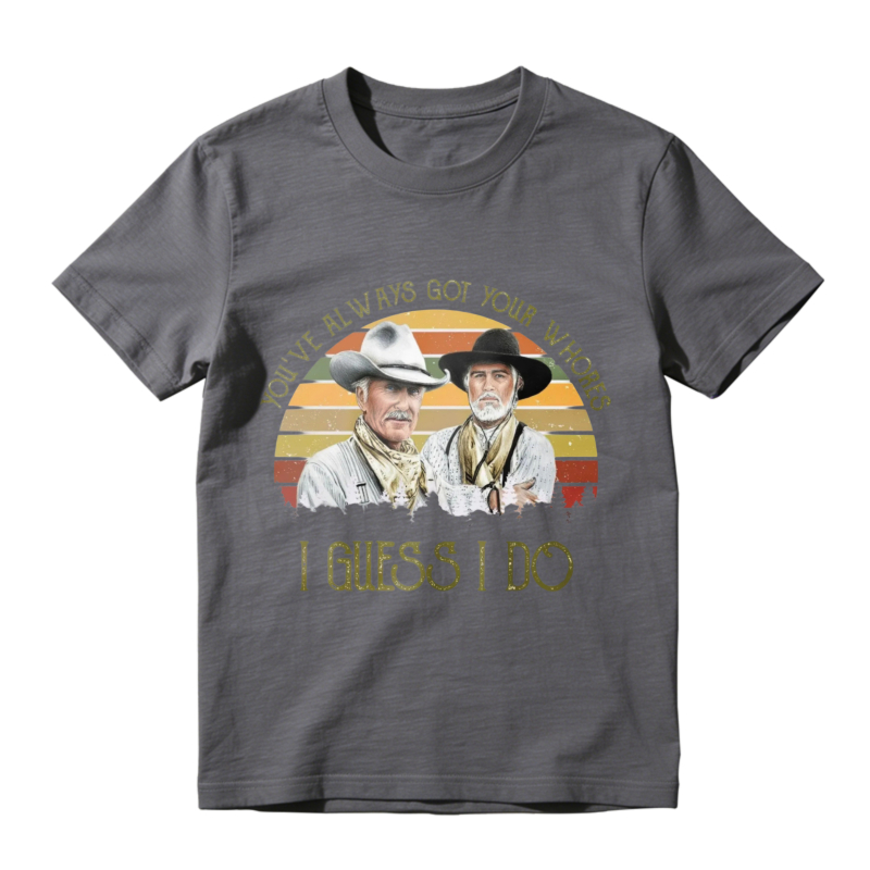 Youve Always Got Your Whores I Guess I Do Vintage Retro Sunset Cowboy Unisex Classic T-shirt