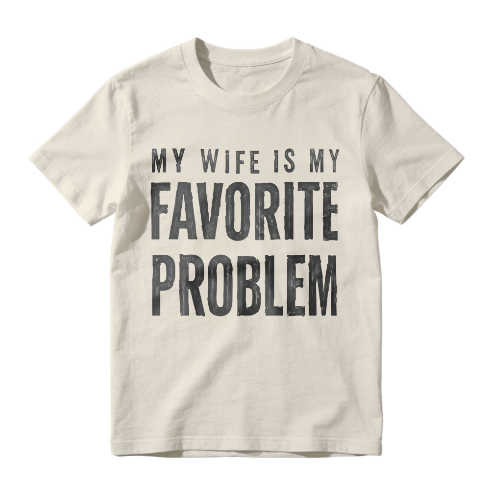 My Wife Is My Favorite Problem Funny Marriage Quote Unisex Classic T-shirt