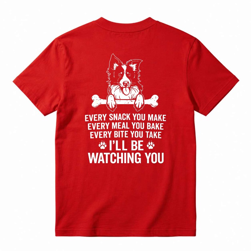 Funny Border Collie Dog Every Snack You Make I Will Be Watching You Graphic T-shirt