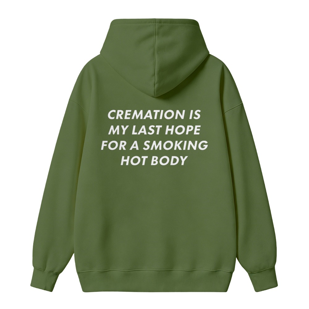 Cremation Is My Last Hope For A Smoking Hot Body Funny Quote Unisex Classic Hoodie