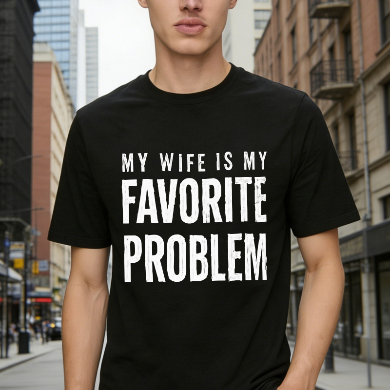 My Wife Is My Favorite Problem Funny Marriage Quote Unisex Classic T-shirt
