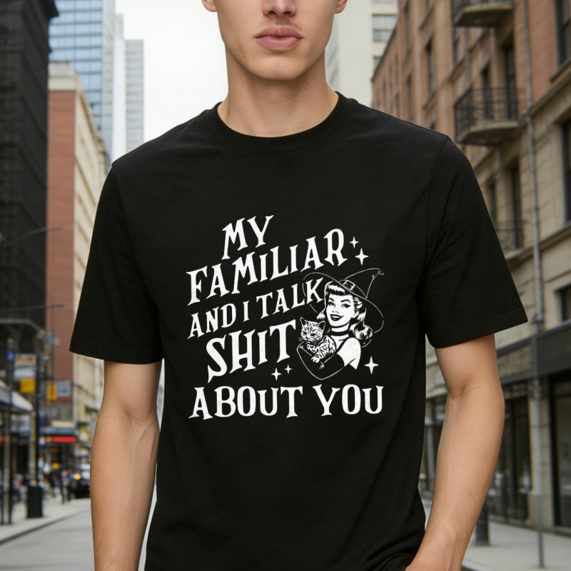 My Familiar And I Talk Shit About You Witch Cat Graphic T-shirt