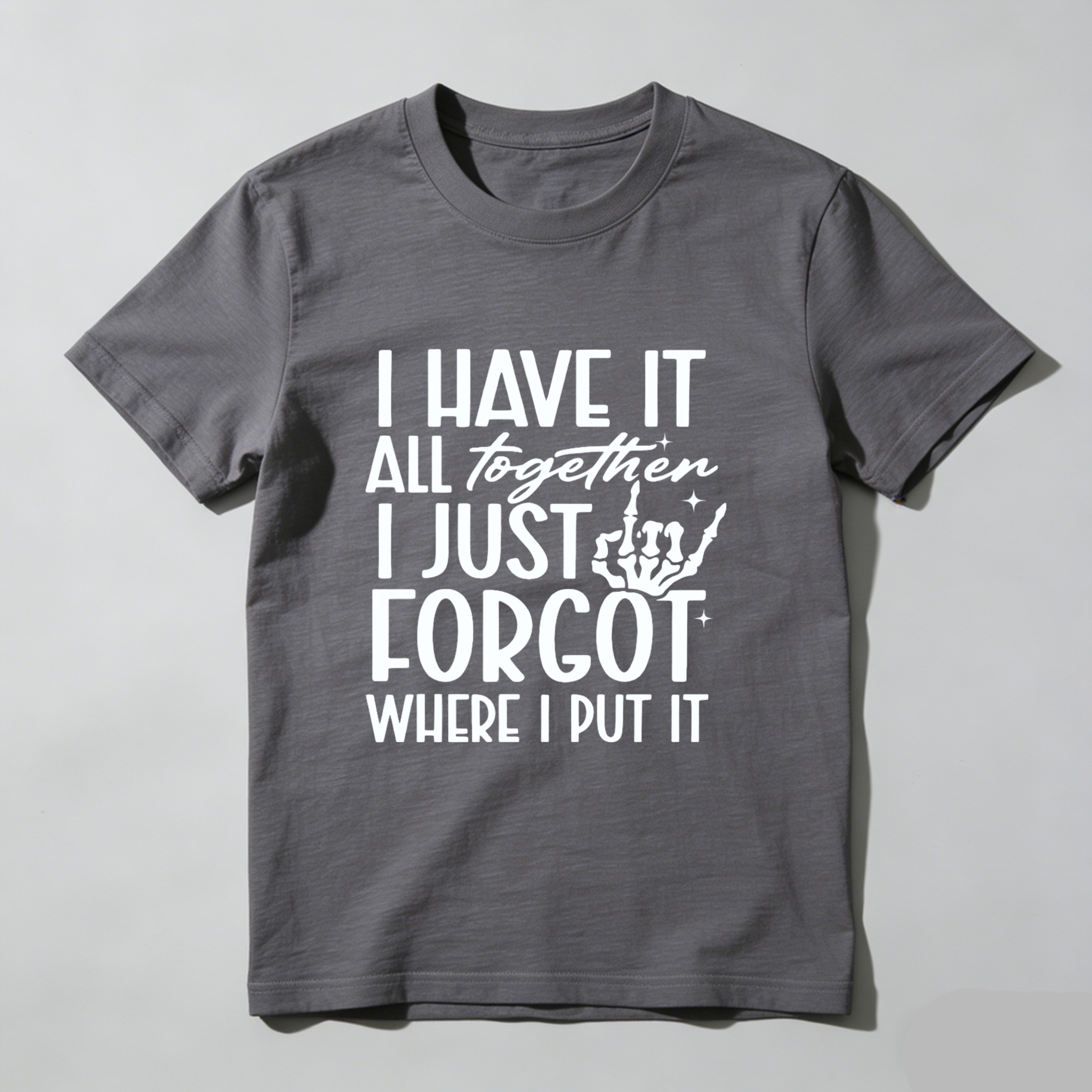 TEECURENT I Have It All Together I Just Forgot Where I Put It Funny T-Shirt For Men Women Humor Graphic Tee Shirt Casual Top Gift Idea WOMEN