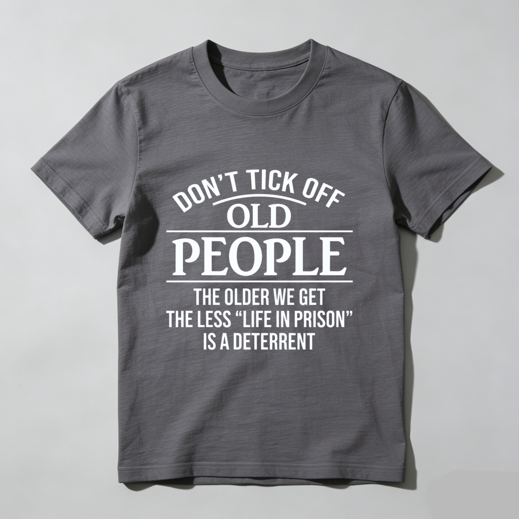 TEECURENT Dont Tick Off Old People The Older We Get The Less Life In Prison Is A Deterrent T-Shirt WOMEN