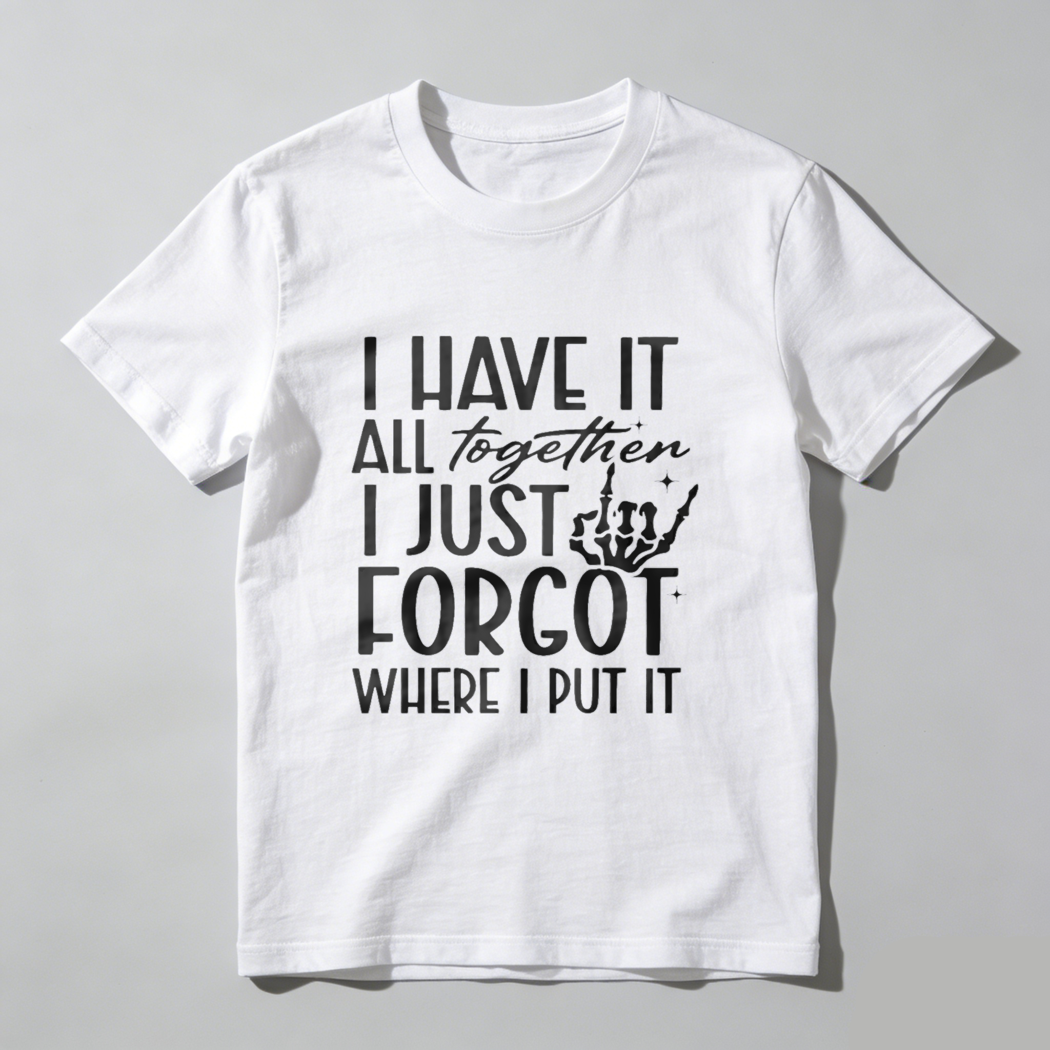 TEECURENT I Have It All Together I Just Forgot Where I Put It Funny T-Shirt For Men Women Humor Graphic Tee Shirt Casual Top Gift Idea WOMEN