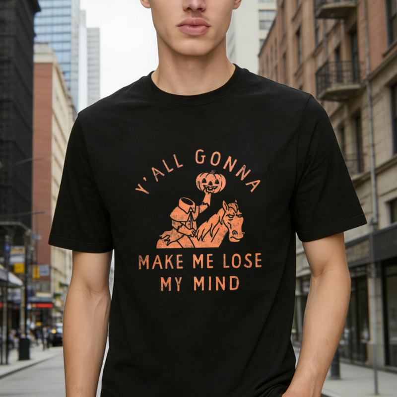 Y All Gonna Make Me Lose My Mind Halloween Pumpkin Horseman Graphic T-shirt