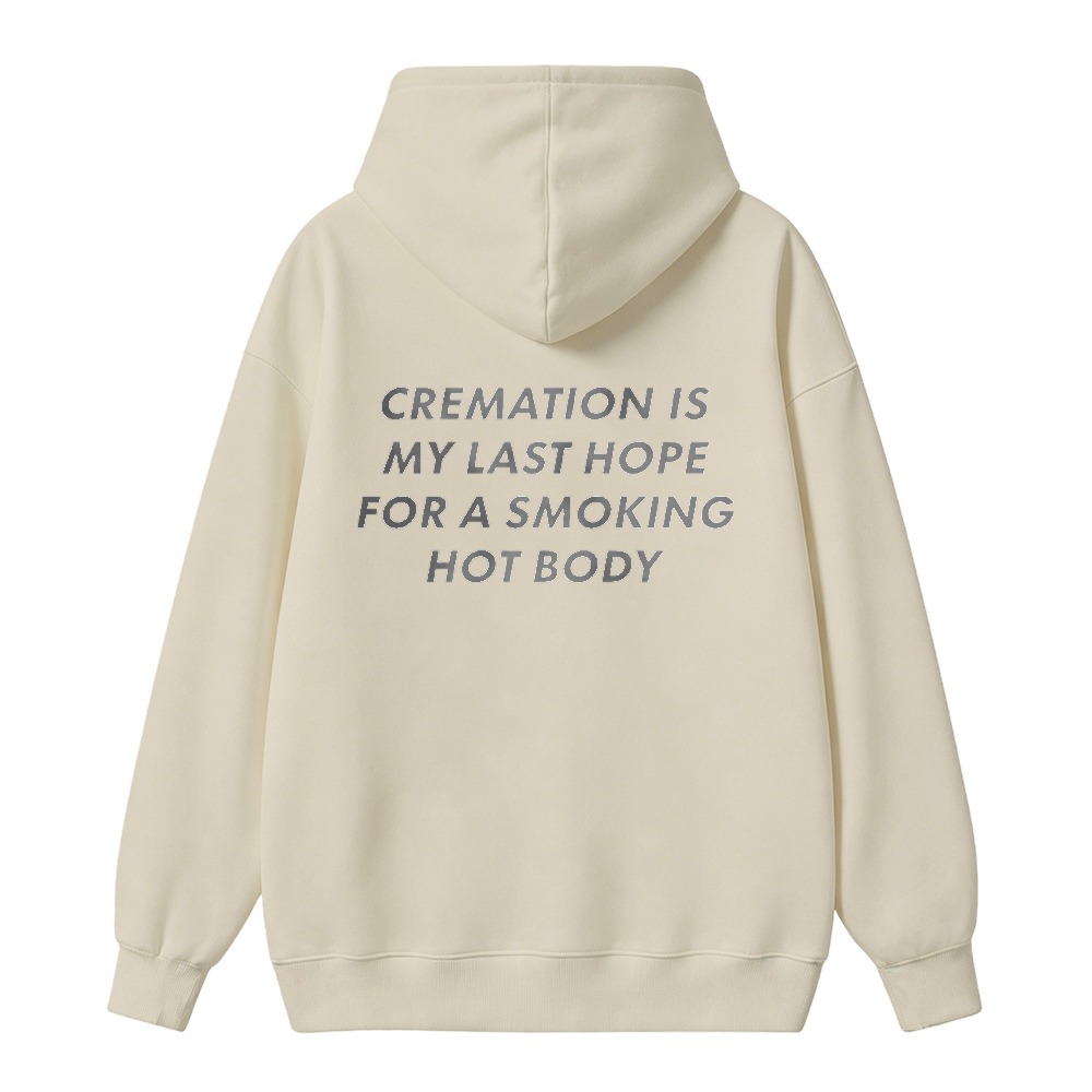 Cremation Is My Last Hope For A Smoking Hot Body Funny Quote Unisex Classic Hoodie