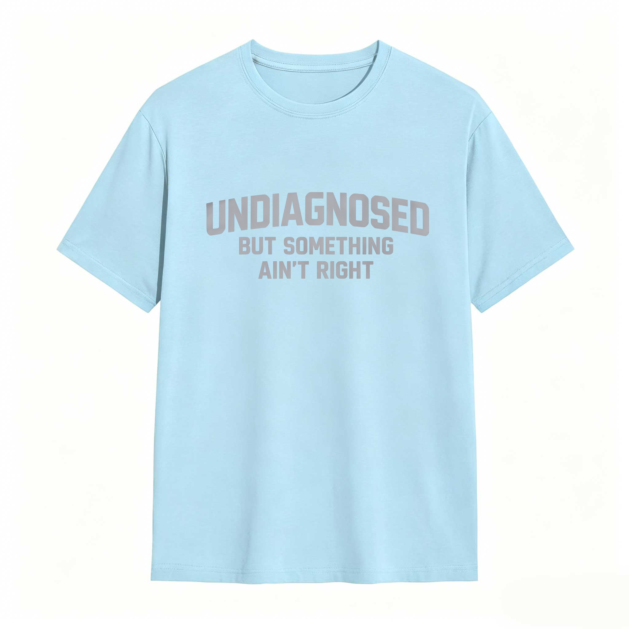 Undiagnosed But Something Aint Right T Shirt Made In Usa