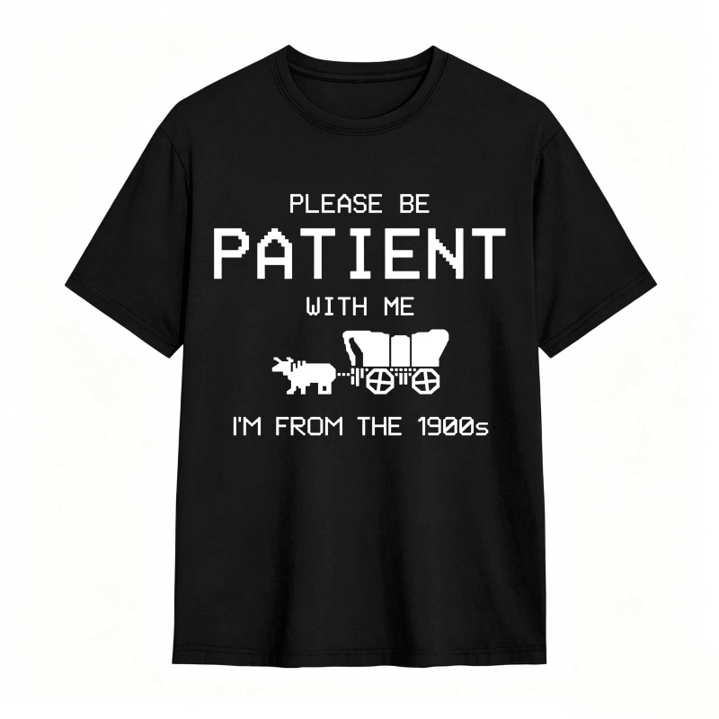 Please Be Patient With Me Im From The 1900s With Horse And Carriage Graphic Unisex Classic T-shirt