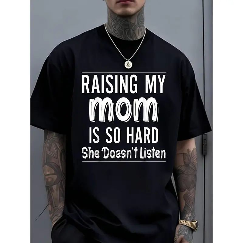 "Raising My Mom Is So Hard She Doesn’t Listen" Funny Family Humor Text T-Shirt