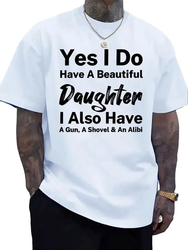Yes I Do Have A Beautiful Daughter Gun Shovel Alibi Mixed Font Pure Cotton Oversized T-Shirt, Protective Dad Funny Slogan Casual Tee