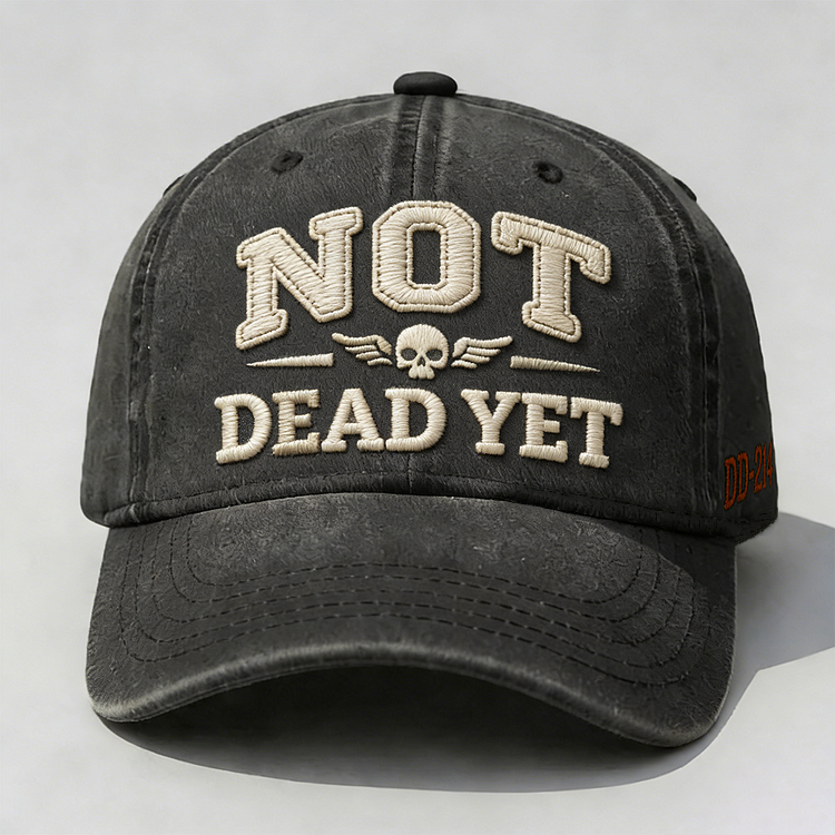 Not Dead Yet Embroidery Cap