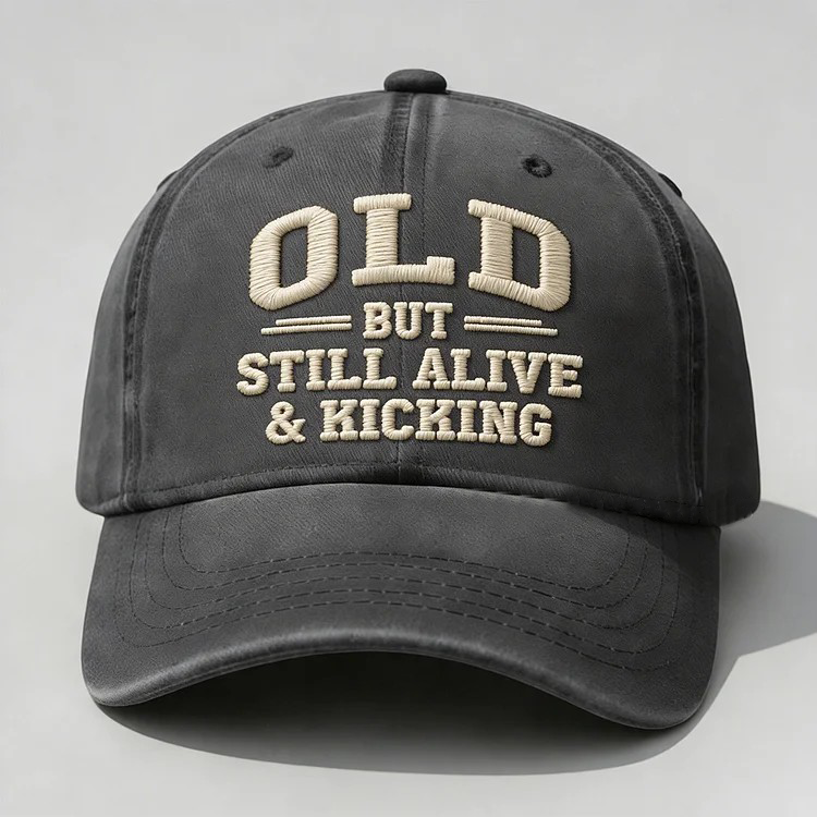 Old But Still Alive And Kicking Embroidery Cap