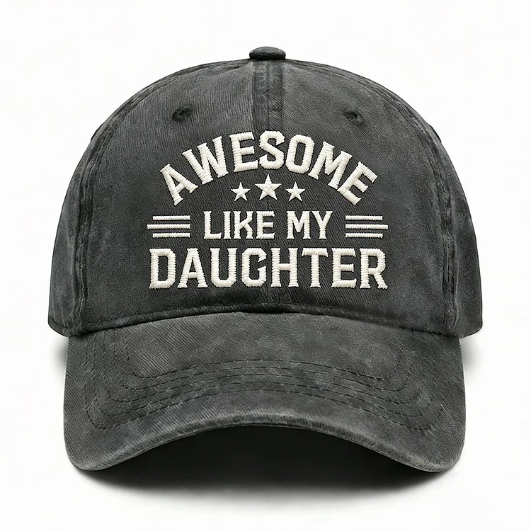 Awesome Like My Daughter Embroidery Cap