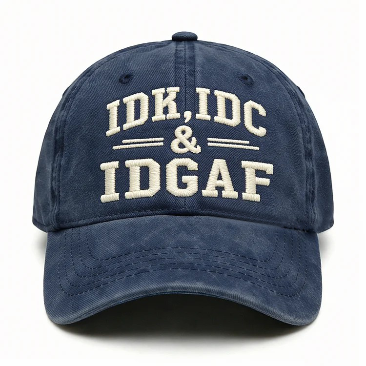 Idk Idc & Idgaf Embroidery Cap