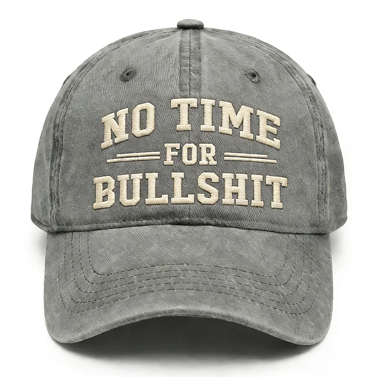 No Time For Bullshit Embroidery Cap
