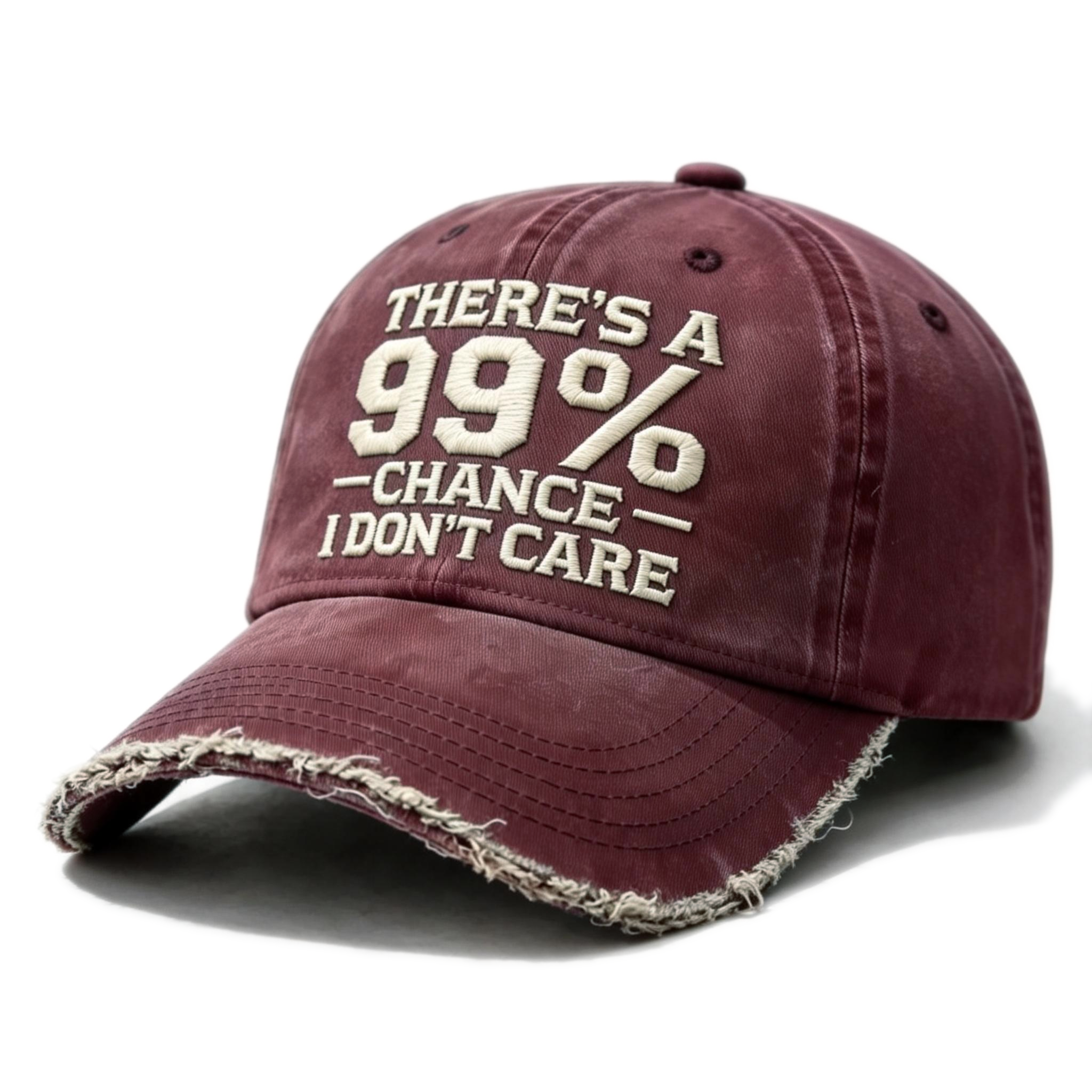 There's A 99% Chance I Don't Care Embroidery Cap