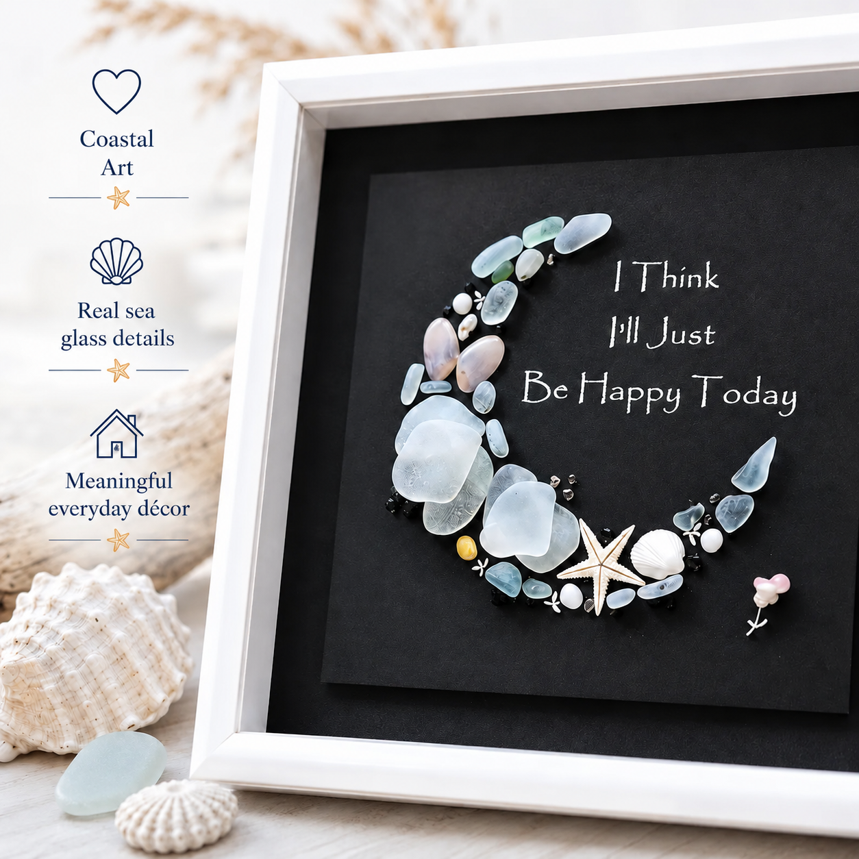 “I Think I’ll Just Be Happy Today” Sea Glass Moon Art 🌙✨