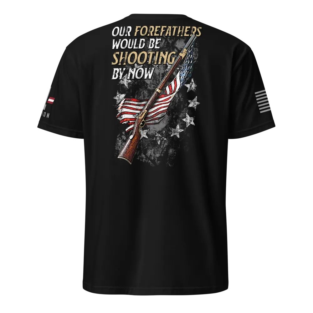 Forefathers Would Be Shooting By Now