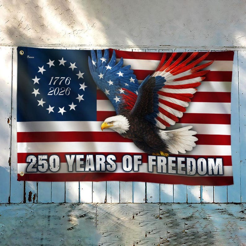 250 Years of Freedom Flag, 1776–2026 Eagle Betsy Ross Grommet Flag, 4th July, 250th Anniversary Gift