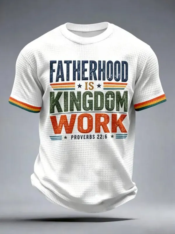 Men's Fatherhood Is Kingdom Work Proverbs Print T-Shirt