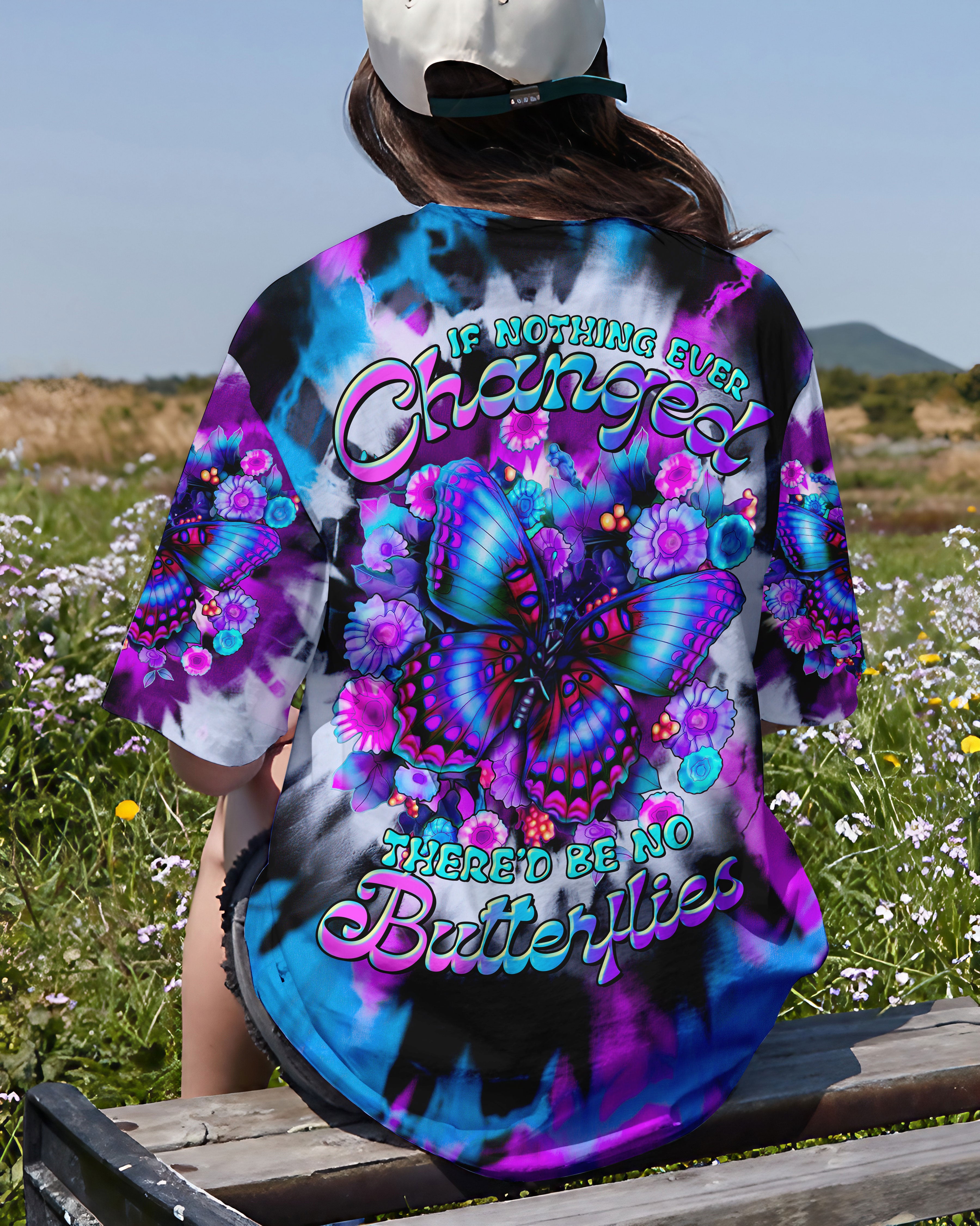 IF NOTHING EVER CHANGED BUTTERFLY ALL OVER PRINT - TLTR3107231