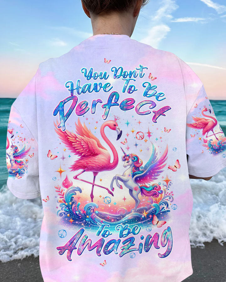 YOU DON'T HAVE TO BE PERFECT UNICORN FLAMINGO ALL OVER PRINT - TLTW1204243