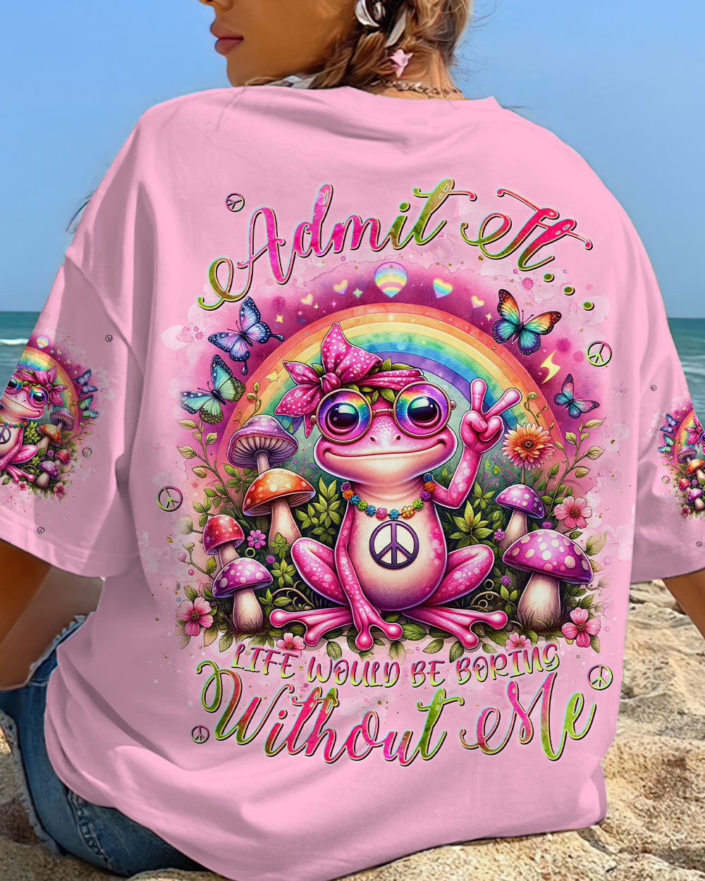 ADMIT IT LIFE WOULD BE BORING WITHOUT ME FROG ALL OVER PRINT - TLNT2606243