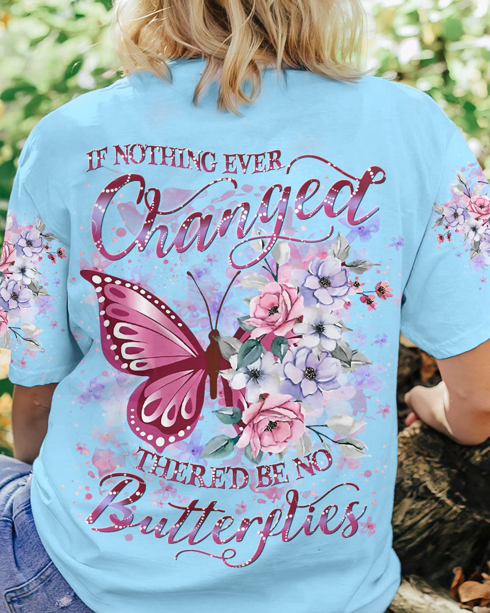 IF NOTHING EVER CHANGED BUTTERFLY ALL OVER PRINT - YHLN2706243