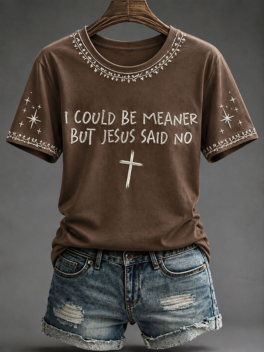Women's I Could Be Meaner But Jesus Said No Cross Star Art Print Casual T-Shirt