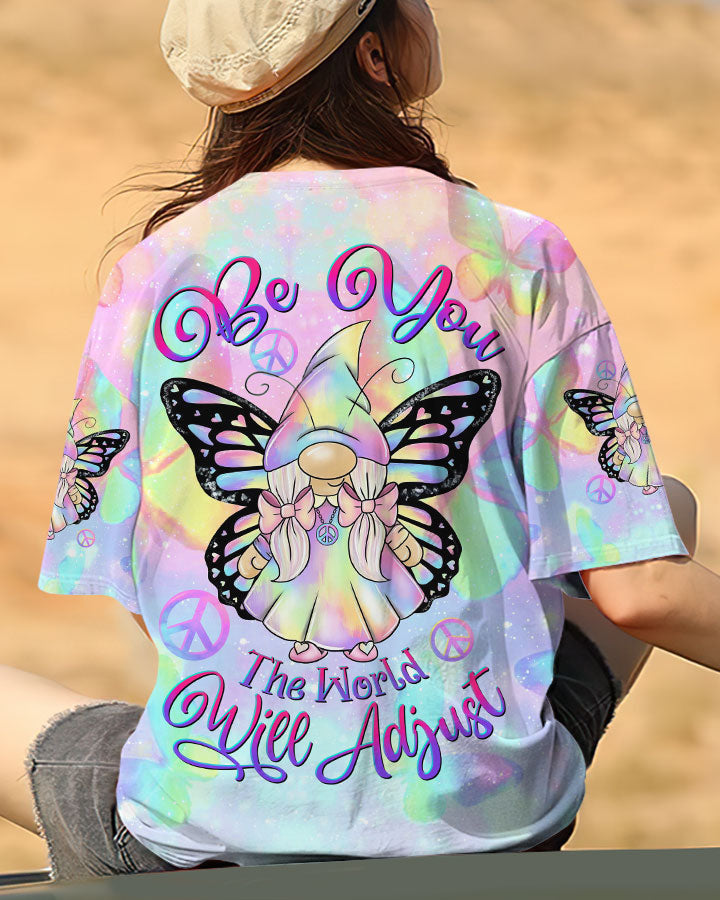 BE YOU THE WORLD WILL ADJUST GNOME ALL OVER PRINT - TLTW3108231