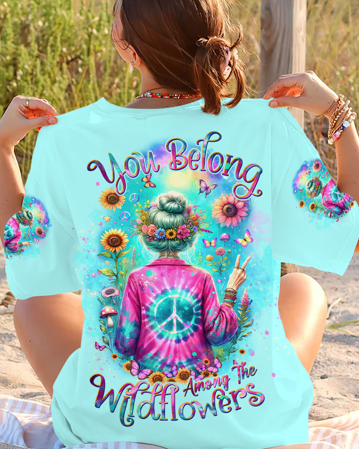YOU BELONG AMONG THE WILDFLOWERS ALL OVER PRINT - TLTW2105243