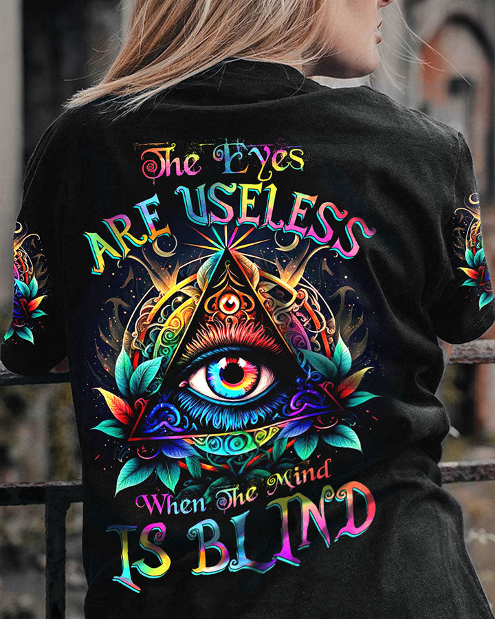 THE EYES ARE USELESS WHEN THE MIND IS BLIND ALL OVER PRINT - TYTW1004231