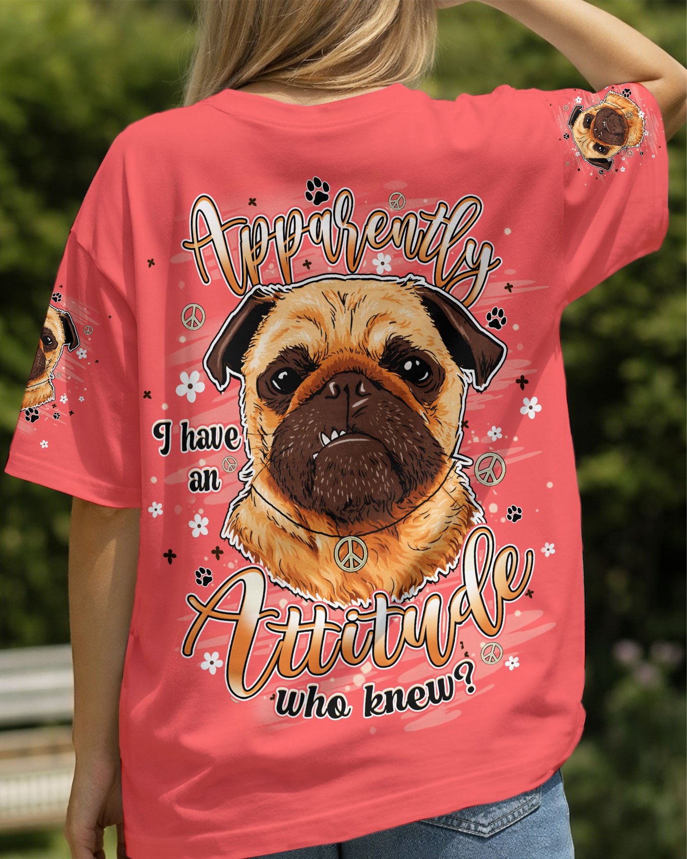 APPARENTLY I HAVE AN ATTITUDE WHO KNEW PUG DOG ALL OVER PRINT - TLHN0303262
