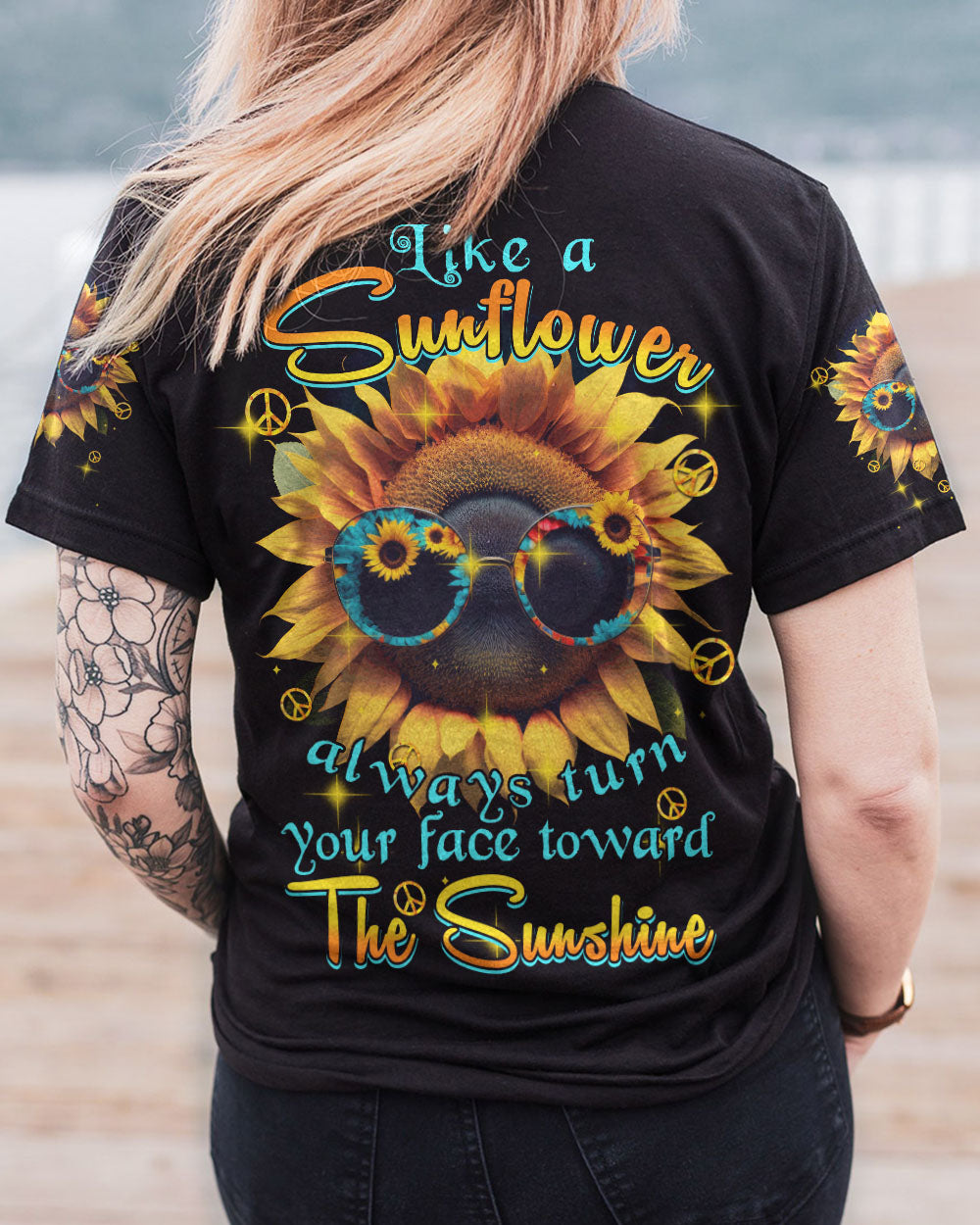 LIKE A SUNFLOWER ALWAYS TURN YOUR FACE TOWARD THE SUNSHINE ALL OVER PRINT - TYTM2202231