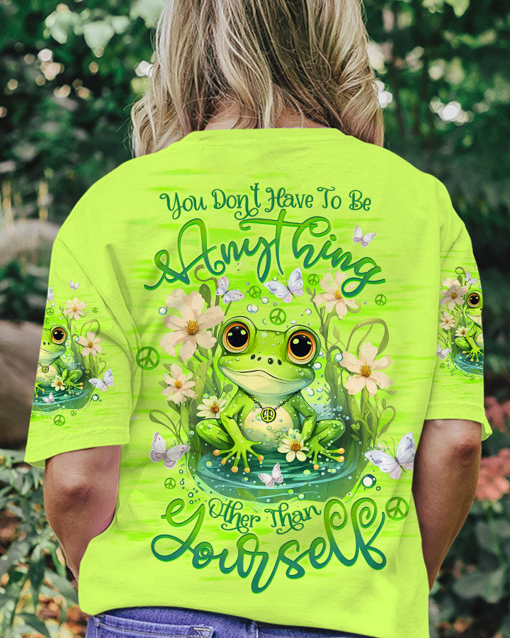 YOU DON'T HAVE TO BE ANYTHING FROG ALL OVER PRINT - TLTW1212232
