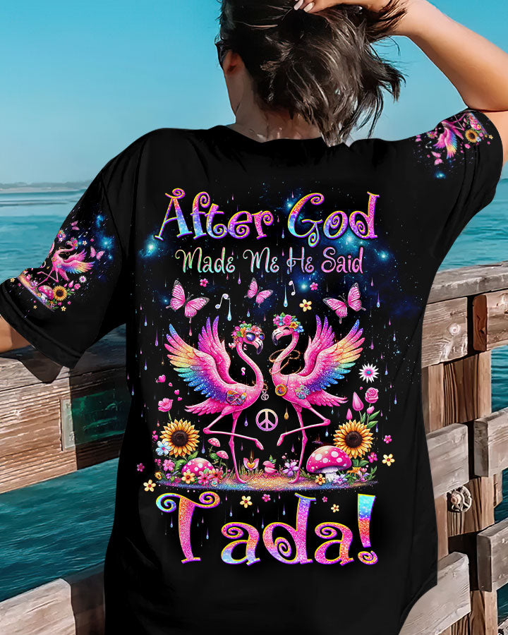 AFTER GOD MADE ME HE SAID TADA FLAMINGO ALL OVER PRINT - TLTW2406245