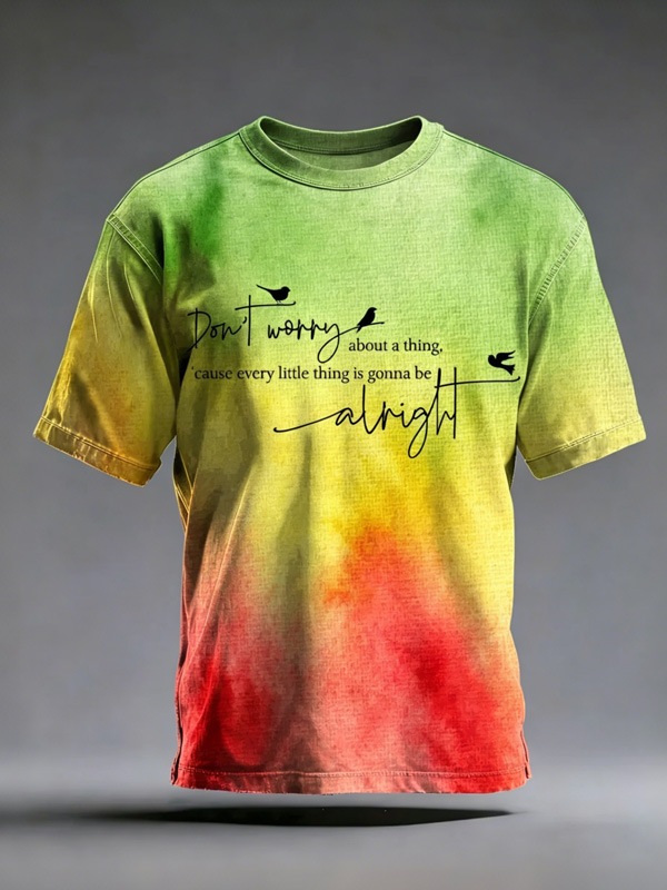 Men's Don't Worry About A Thing Cause Every Little Thing Is Gonna Be Alright Ombre Tie-Dye Print Casual T-Shirt