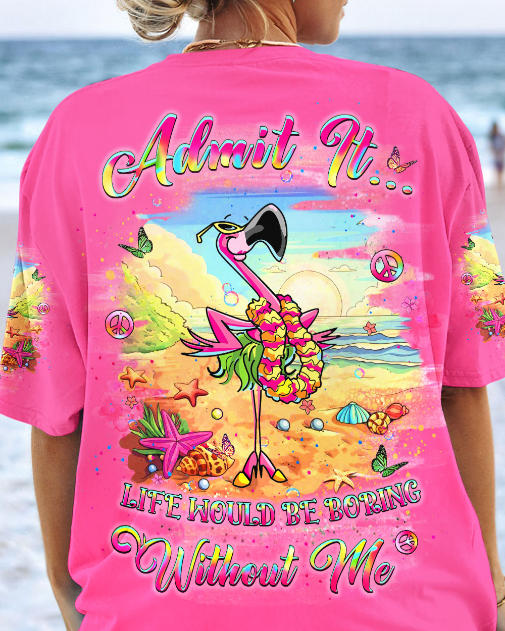 ADMIT IT LIFE WOULD BE BORING WITHOUT ME FLAMINGO ALL OVER PRINT - YHLT1906242