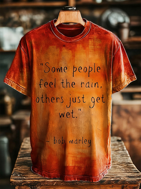 Men's Some People Feel The Rain Others Just Get Wet Print T-Shirt