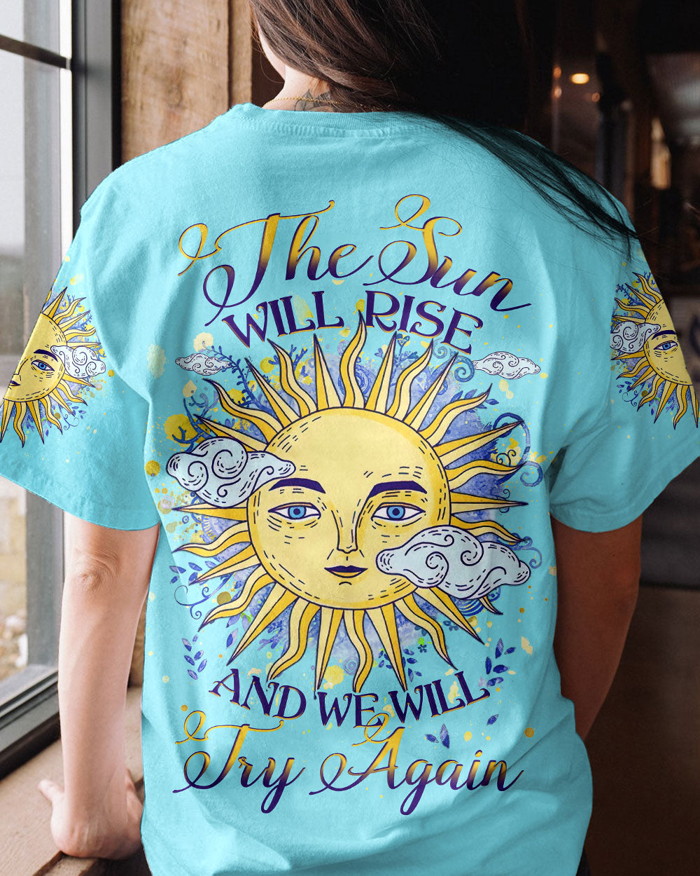THE SUN WILL RISE AND WE WILL TRY AGAIN ALL OVER PRINT - YHHG2407231