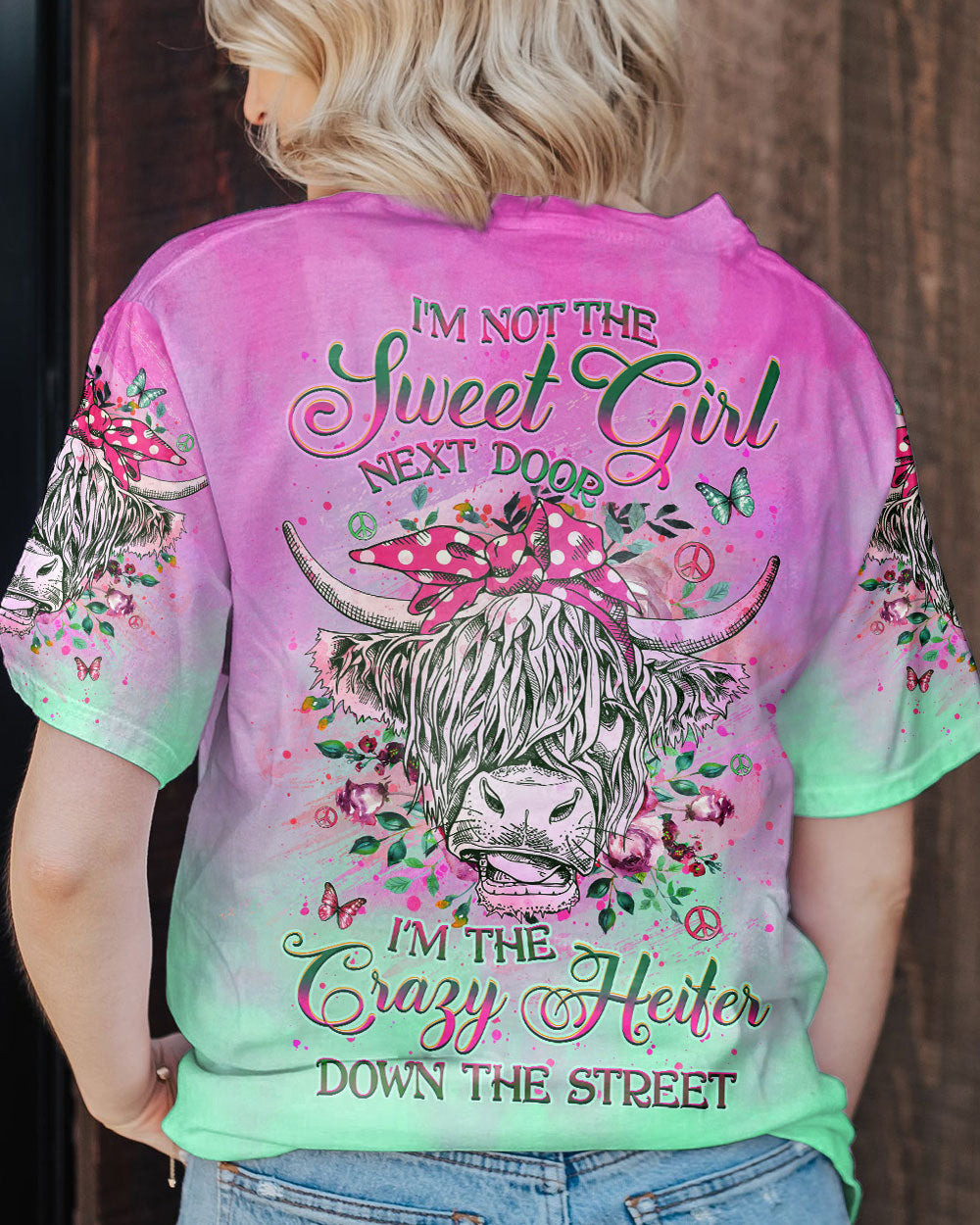 I'M THE CRAZY HEIFER DOWN THE STREET ALL OVER PRINT - YHHG0609234