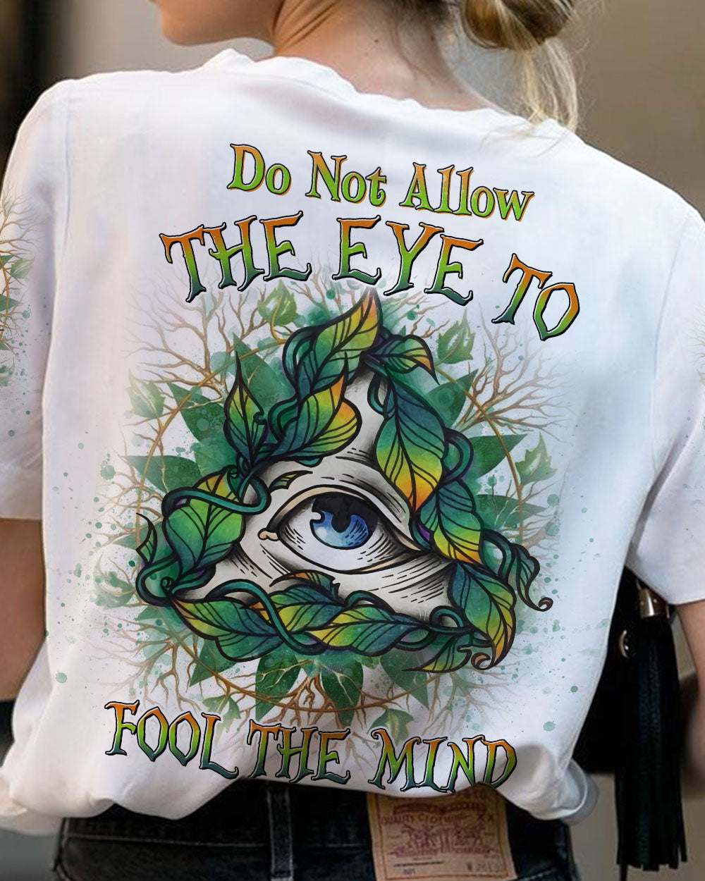 DO NOT ALLOW THE EYE TO FOOL THE MIND ALL OVER PRINT - YHDU1904233