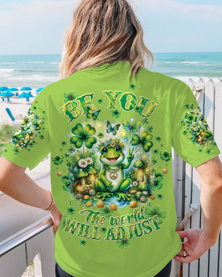 BE YOU THE WORLD WILL ADJUST FROG PATRICK'S DAY ALL OVER PRINT - TLTW1001243