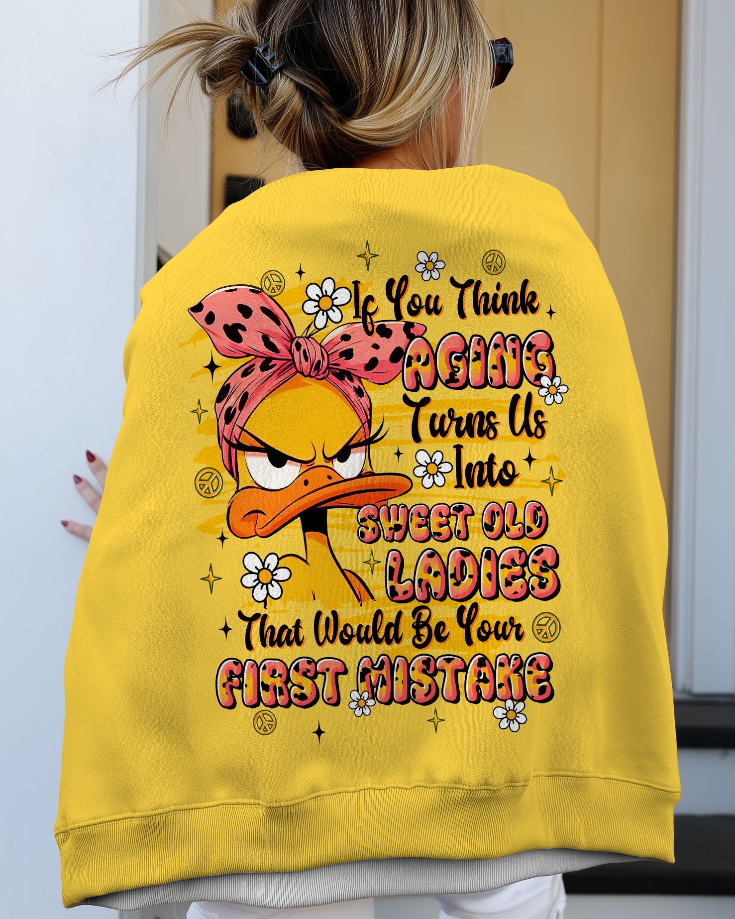 IF YOU THINK AGING TURNS US INTO SWEET OLD LADIES DUCK  ALL OVER PRINT - TLTR1609252