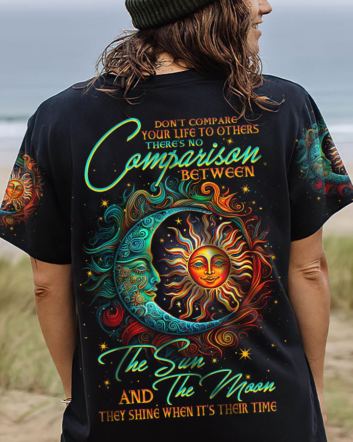 DON'T COMPARE YOUR LIFE SUN AND MOON ALL OVER PRINT - TLTW2804232
