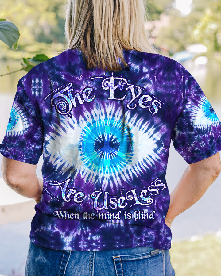 THE EYES ARE USELESS WHEN THE MIND IS BLIND TIE DYE ALL OVER PRINT - TLTW0905233