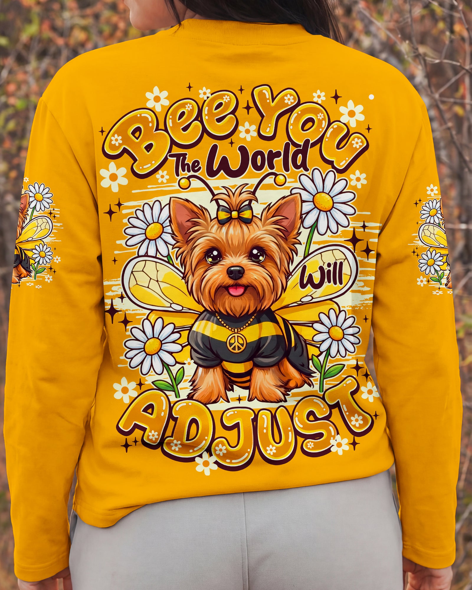 BEE YOU THE WORLD WILL ADJUST YORKSHIRE TERRIER DOG ALL OVER PRINT - TY1505261