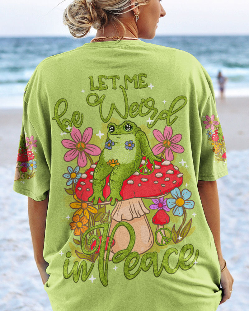 LET ME BE WEIRD IN PEACE FROG ALL OVER PRINT - TY0203241