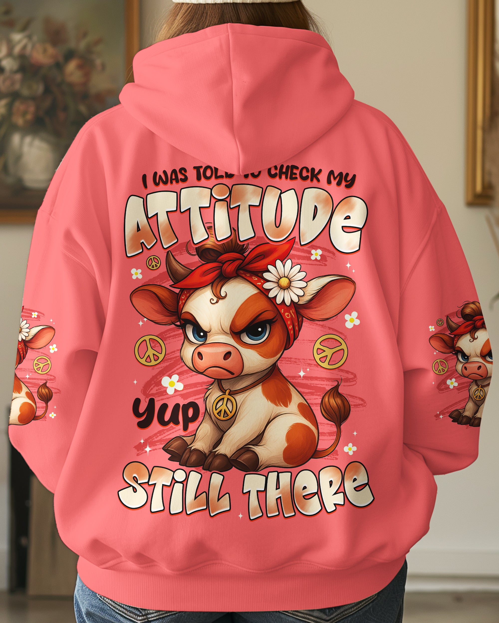I WAS TOLD TO CHECK MY ATTITUDE COW ALL OVER PRINT - TYTD2009252